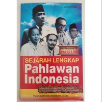Image of sejarah lengkap pahlawan indonesia : kumpulan data dan sejarah penting para pahlawan bangsa yang wajib diketahui oleh setiap warga negara indonesia lengkap dalam 1 buku