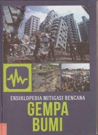 Image of ensiklopedia mitigasi bencana : gempa bumi