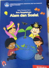 Image of Buku Panduan Guru Ilmu Pengetahuan Alam dan Sosial untuk SD Kelas IV
