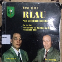 Image of mewujudkan riau pusat ekonomi dan budaya riau : visi dan misi calon gubernur dan wakil gubernur riau periode 2003-2008